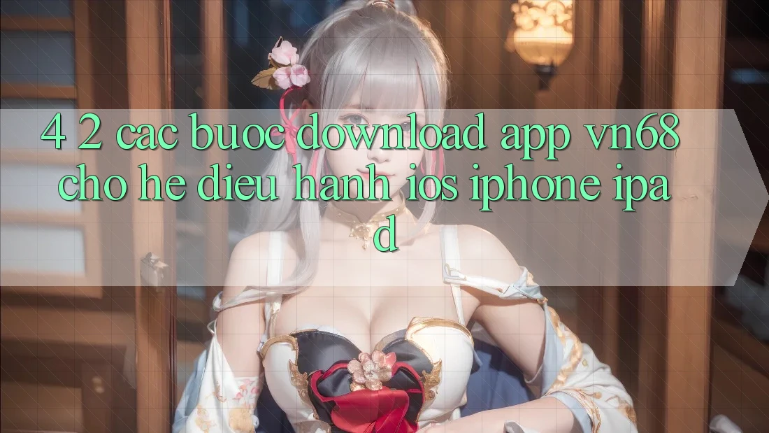 4. 2. Các bước Download App vn68 Cho Hệ Điều Hành iOS (iPhone/iPad) 4. 2. Các bước Download App vn68 Cho Hệ Điều Hành iOS (iPhone/iPad)