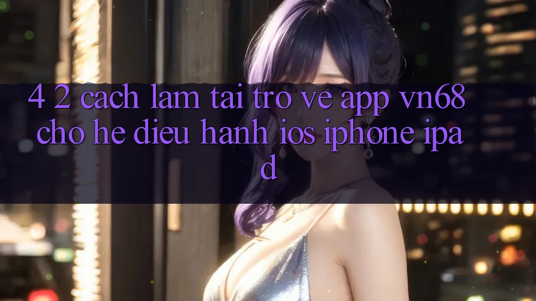 4. 2. Cách làm Tải trở về App vn68 Cho Hệ Điều Hành iOS (iPhone/iPad) 4. 2. Cách làm Tải trở về App vn68 Cho Hệ Điều Hành iOS (iPhone/iPad)