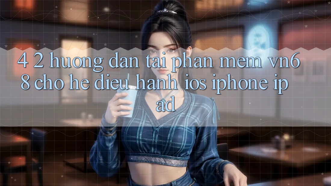 4. 2. Hướng Dẫn Tải Phần mềm vn68 Cho Hệ Điều Hành iOS (iPhone/iPad)