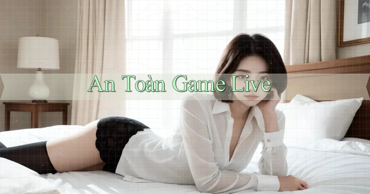 An toàn Game live