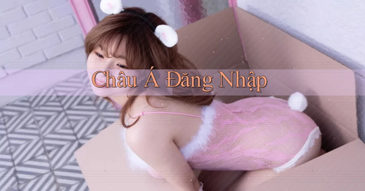 Châu Á Đăng nhập