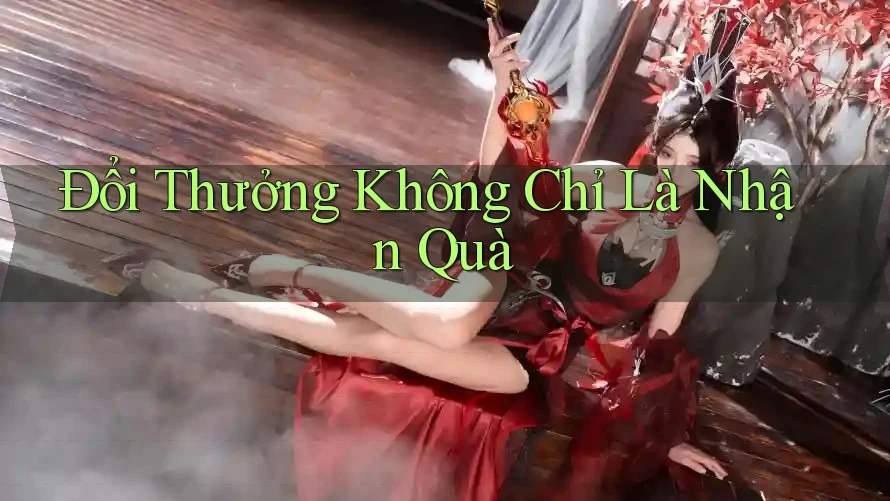 Đổi Thưởng Không Chỉ Là Nhận Quà Đổi Thưởng Không Chỉ Là Nhận Quà