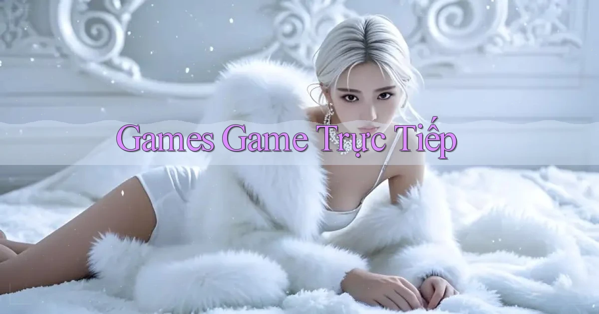 Games Game trực tiếp