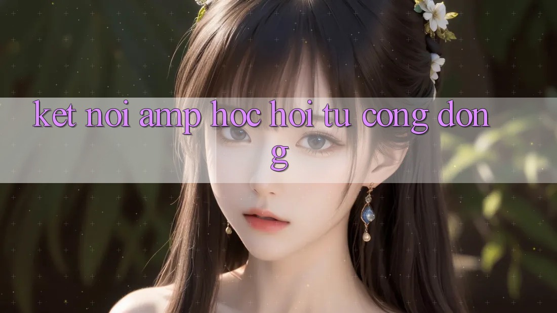 Kết Nối & Học Hỏi Từ Cộng Đồng Kết Nối & Học Hỏi Từ Cộng Đồng