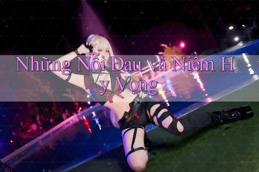 Những Nỗi Đau và Niềm Hy Vọng