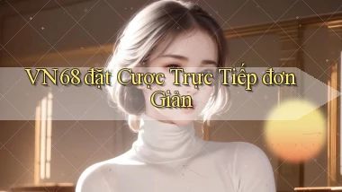 vn68  đặt cược trực tiếp đơn giản